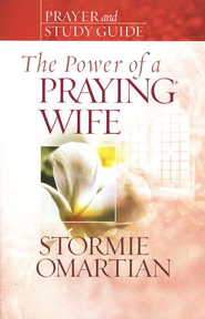 The Power of a Praying Wife Prayer and Study Guide  -     By: Stormie Omartian
