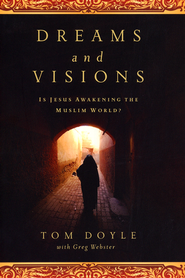 Dreams and Visions: Is Jesus Awakening the Muslim World?  -     
        By: Tom Doyle
    
