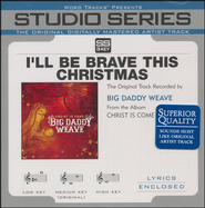 I\'ll Be Brave This Christmas   Medium Key Track without BGVs   Big Daddy Weave