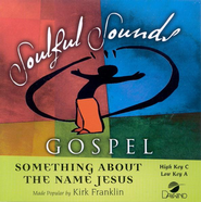 Something About the Name Jesus, Accompaniment CD - By: Kirk Franklin