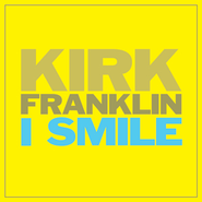 I Smile  [Music Download] -     By: Kirk Franklin
