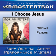 I Choose Jesus (With Background Vocals)  [Music Download] -     By: Moriah Peters
