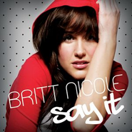 Say It  [Music Download] -     By: Britt Nicole
