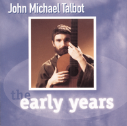 The Early Years - J.M. Talbot  [Music Download] -     By: John Michael Talbot
