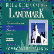 Landmark  [Music Download] -     By: Bill Gaither, Gloria Gaither, Homecoming Friends
