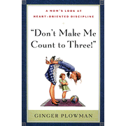 Don't Make Me Count to Three!   -     
        By: Ginger Plowman
    
