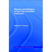 Women and Religion in the First Christian Centuries  -     By: Deborah F. Sawyer
