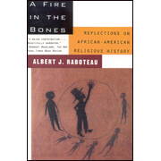 A Fire in the Bones: Reflections on African-American Religious History