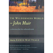The Wilderness World of John Muir: A Selection from his Collected Work