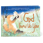 God Found Us You  -     
        By: Lisa Tawn Bergren
    
    
        Illustrated By: Laura J. Bryant
    
