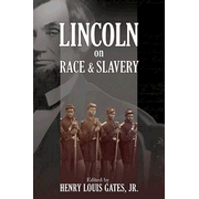 Lincoln on Race & Slavery  -     By: Henry Louis Gates
