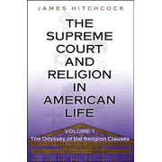 The Supreme Court and Religion in American Life, Volume 1: The Odyssey of the Religion Clauses