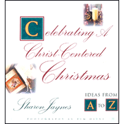 Celebrating A Christ-Centered Christmas: Ideas From A-Z   -     
        By: Sharon Jaynes
    
