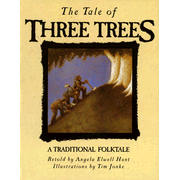 The Tale of Three Trees   -              By: Angela Elwell Hunt                   Illustrated By: Tim Jonke     
