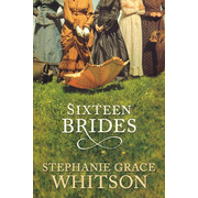 Sixteen Brides  -     
        By: Stephanie Grace Whitson
    

