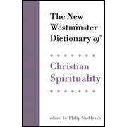 The New Westminster Dictionary of Christian  Spirituality  -     By: Philip Sheldrake
