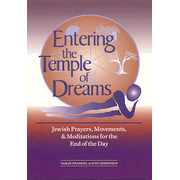 Entering the Temple of Dreams: Jewish Prayers, Movements, and Meditations for the End of the Day  -     By: Tamar Frankiel, Judy Greenfeld
