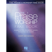 The Praise & Worship Fake Book (B-flat Edition)