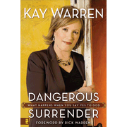 Dangerous Surrender: What Happens When You Say Yes to God  -     
        By: Kay Warren
    

