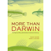 More Than Darwin: The People and Places of the Evolution-Creationism Controversy  -     By: Randy Moore, Mark D. Decker
