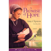 A Promise of Hope, Kauffman Amish Bakery Series #2   -              By: Amy Clipston     