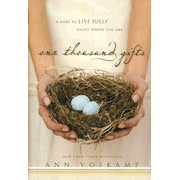 One Thousand Gifts: A Dare to Live Fully Right Where You Are  -     
        By: Ann Voskamp
    
