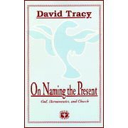 On Naming the Present: God- Hermeneutics & Church  -     By: David Tracy
