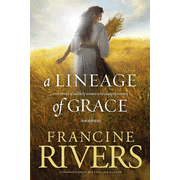 A Lineage of Grace     -     
        By: Francine Rivers
    