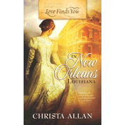 Love Finds You in New Orleans, Louisiana  -     
        By: Christa Allan
    
