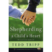 Shepherding a Child's Heart, Revised and Updated   -     
        By: Tedd Tripp
    
