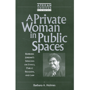 Private Woman in Public Spaces: Barbara Jordans Speaches on Ethics, Public Religion and Law