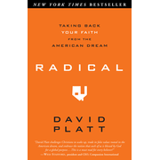 Radical: Taking Back Your Faith from the American Dream   -     
        By: David Platt
    

