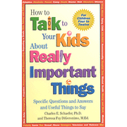 How to Talk to Your Kids About Really Important Things