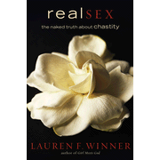 Real Sex: The Naked Truth about Chastity  -              By: Lauren F. Winner     