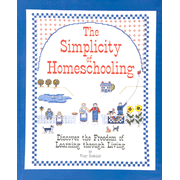 The Simplicity of Homeschooling: Discover the Freedom of Learning through Living  - By: Vicky Goodchild