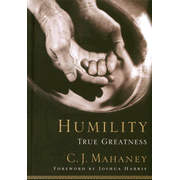 Humility:  True Greatness  -     
        By: C.J. Mahaney
    