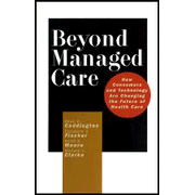 Beyond Managed Care: How Consumers and Technology are Changing the Future of Health Care
