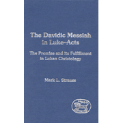 The Davidic Messiah in Luke-Acts: The Promise and its Fulfilment  in Lukan Christology  -     By: Mark Strauss
