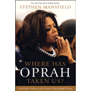 Where Has Oprah Taken Us?   -     
        By: Stephen Mansfield
    
