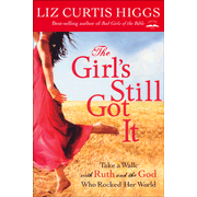 The Girl's Still Got It: Take a Walk with Ruth and the God Who Rocked Her World  -     
        By: Liz Curtis Higgs
    
