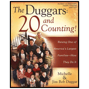 The Duggars: 20 and Counting!  -              By: Michelle Duggar, Jim Bob Duggar     