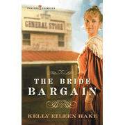 The Bride Bargain, Prairie Promises Series #1   -     
        By: Kelly Eileen Hake
    
