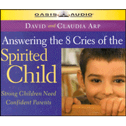 Answering the 8 Cries of Spirited Children: Strong Children Need Confident Parents (Life of Glory) - Unabridged Audiobook  [Download] -     By: David Arp, Claudia Arp
