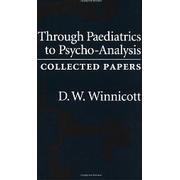 Through Pediatrics to Psychoanalysis: Collected Papers