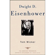 Dwight D Eisenhower: 1953-1961 The American President  -     By: Tom Wicker
