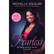 Becoming Fearless: My Ongoing Journey of Learning to Trust God  -     
        By: Michelle Aguilar
    
