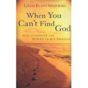 When You Can't Find God: How to Ignite the Power of His Presence  -     
        By: Linda Evans Shepherd
    
