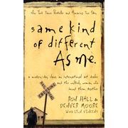 Same Kind of Different As Me   -     
        By: Ron Hall, Denver Moore
    
