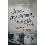 Jesus, My Father, the CIA, and Me: A Memoir of Sorts   -     
        By: Ian Cron
    
