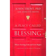 A Place Called Blessing: Where Hurting Ends and Love Begins  -     
        By: John Trent Ph.D., Annette Smith
    
